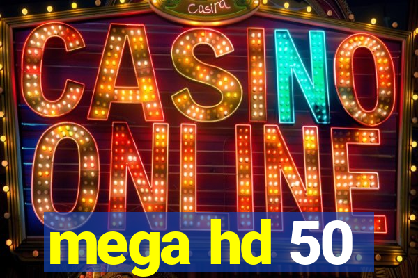 mega hd 50